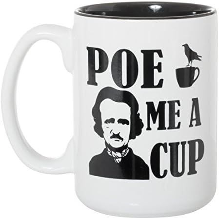 (Едгар Алън по) Poe Me A Cup - Голяма Двустранно Кофейно-чаена чаша с черна инкрустация на 15 унции (бяла / черна вътре)